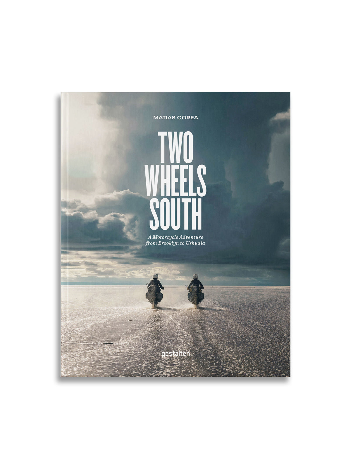 Two Wheels South Book - A Motorcycle Journey from Brooklyn to Patagonia